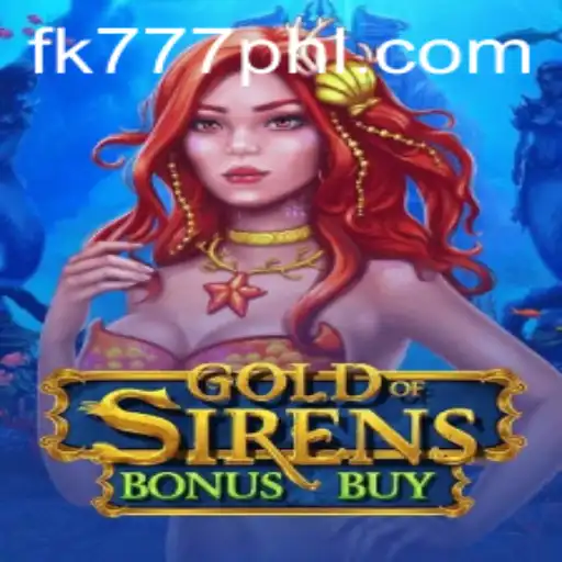 GoldofSirensBonusBuy: An Enchanting Dive into Underwater Riches with FK777